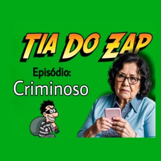 TIA DO ZAP - CRIMINOSO